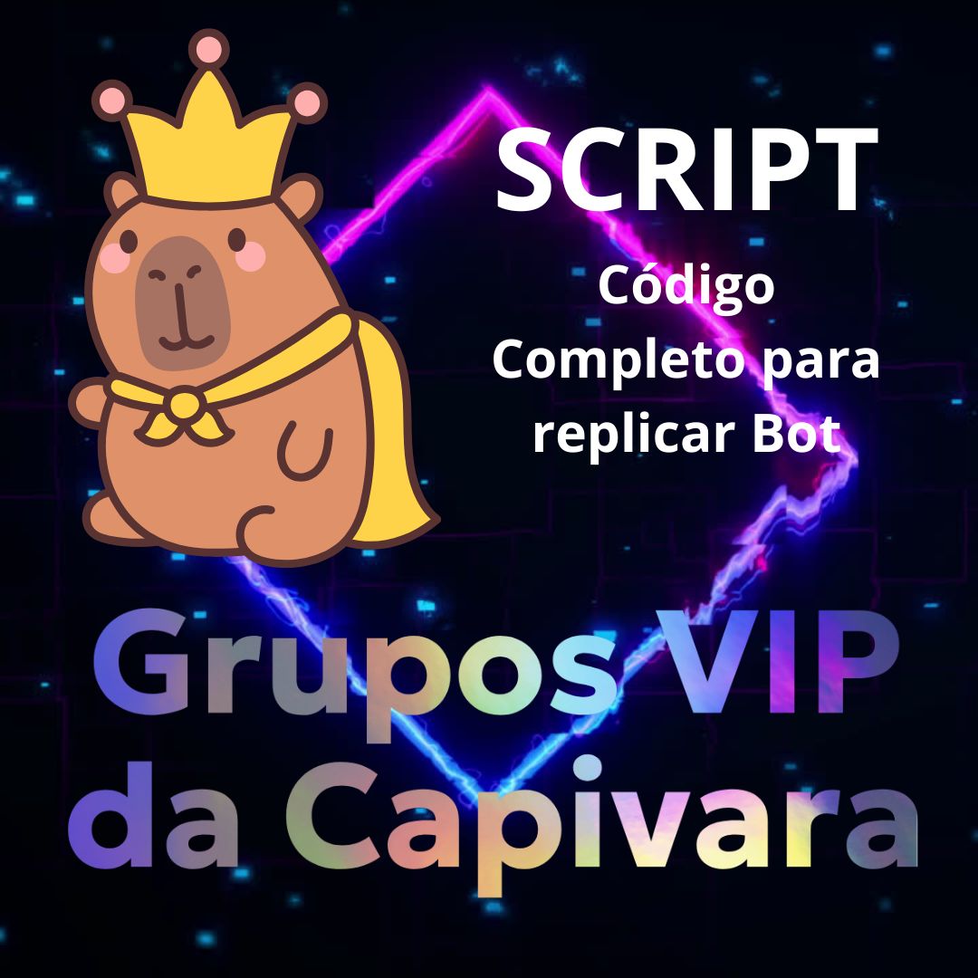 Script Bot Grupos VIP Capivara